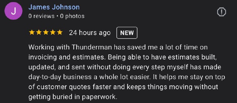 Google review from James Johnson — 5 stars: Working with Thunderman has saved me a lot of time on invoicing and estimates.